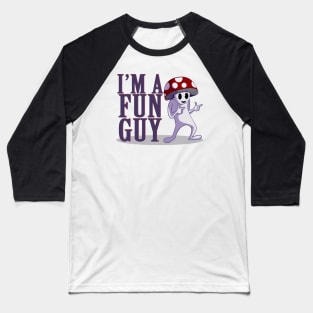 I'M A FUN GUY Baseball T-Shirt